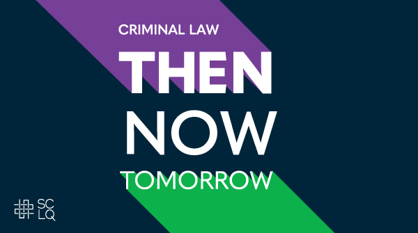 Criminal Law: Then-now-tomorrow